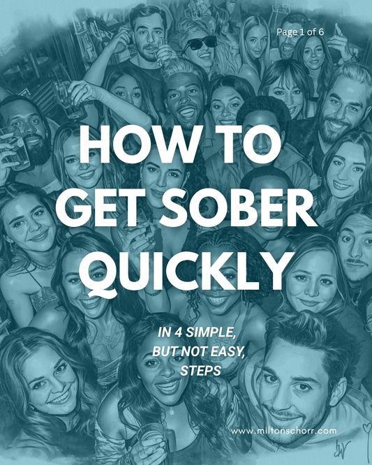How To Get Sober Quickly - miltonschorr.com