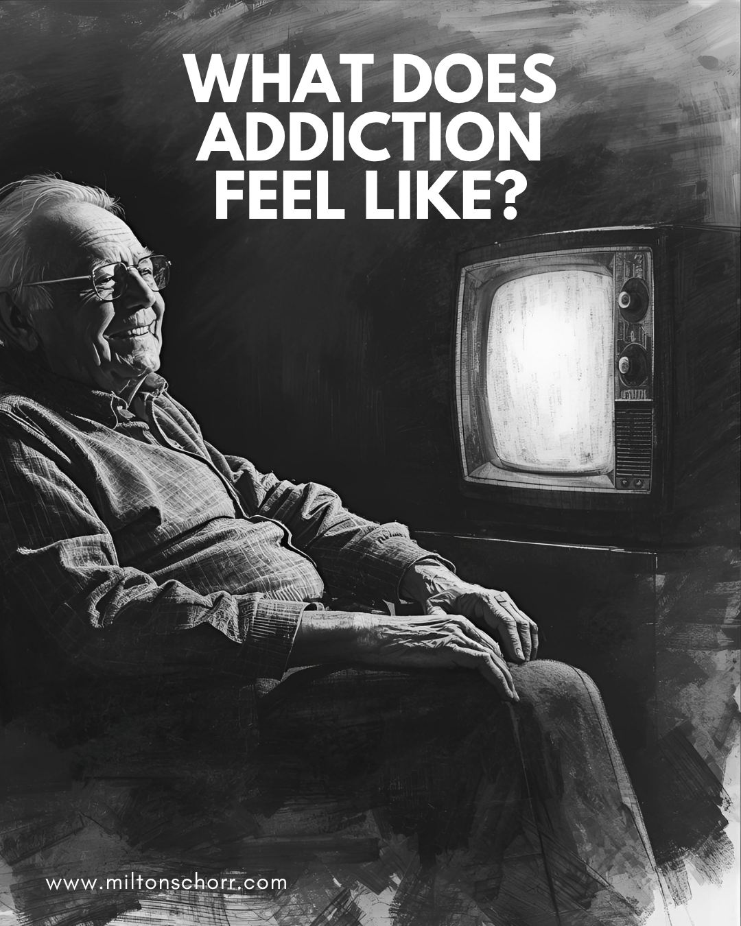 What Does Addiction Feel Like? - miltonschorr.com