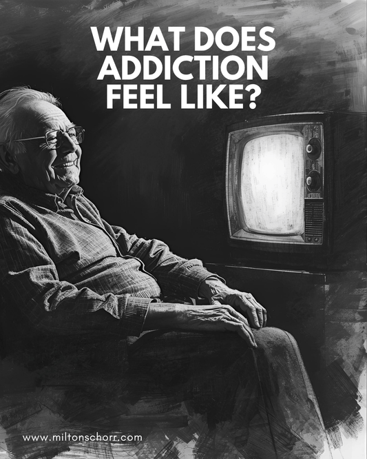 What Does Addiction Feel Like? - miltonschorr.com